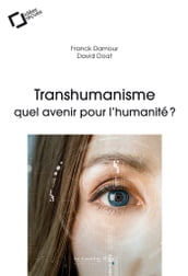 TRANSHUMANISME : QUEL AVENIR POUR L HUMANITE ? -EPUB