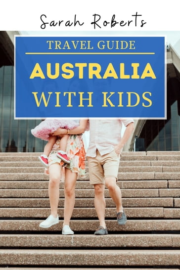 TRAVEL GUIDE AUSTRALIA WITH KIDS - Sarah Roberts