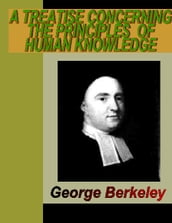 A TREATISE CONCERNING THE PRINCIPLES OF HUMAN KNOWLEDGE