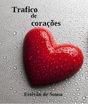 TRÁFICO DE CORAÇÕES - Estêvão de Sousa
