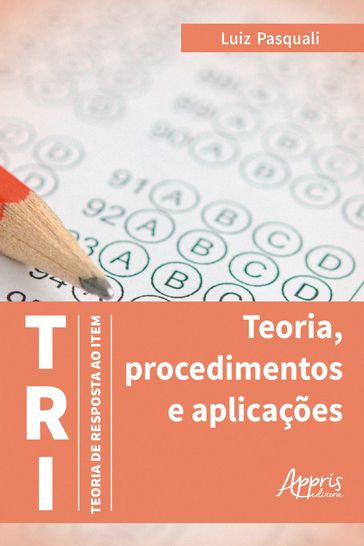 TRI  Teoria de Resposta ao Item: Teoria, Procedimentos e Aplicações - Luiz Pasquali