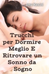 TRUCCHI PER DORMIRE MEGLIO E RITROVARE UN SONNO DA SOGNO