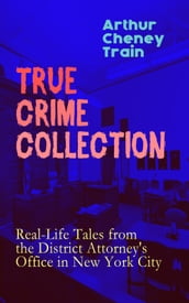TRUE CRIME COLLECTION: Real-Life Tales from the District Attorney