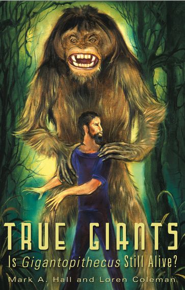 TRUE GIANTS - Loren Coleman - Mark A. Hall