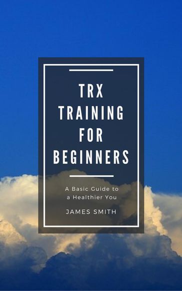 TRX Training For Beginners - James Smith