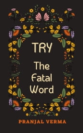 TRY: The Fatal Word