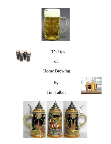 TT's Tips on Home Brewing - Tim Talbot