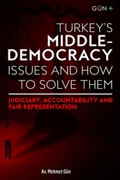 TURKEY S MIDDLE-DEMOCRACY ISSUES and HOW TO SOLVE THEM