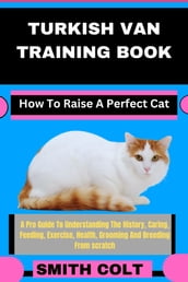 TURKISH VAN TRAINING BOOK How To Raise A Perfect Cat