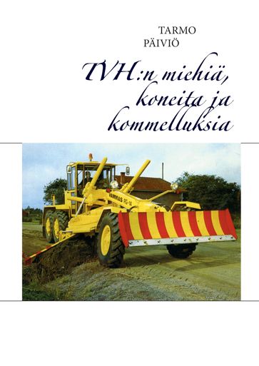 TVH:n miehia, koneita ja kommelluksia - Tarmo Paivio