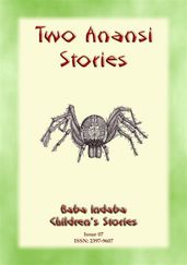 TWO ANANSI STORIES - Two more Children s Stories from Anansi the Trickster Spider