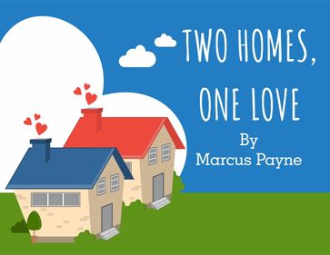 TWO HOMES, ONE LOVE - Marc Payne