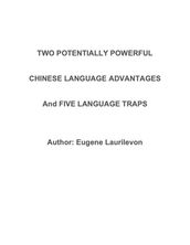 TWO POWERFUL CHINESE LANGUAGE ADVANTAGES And FIVE LANGUAGE TRAPS