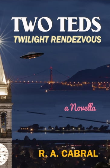 TWO TEDS ~ Twilight Rendezvous - R. A. Cabral