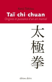 Taï-chi-chuan - Origines et puissance d un art martial