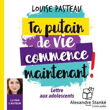 Ta putain de vie commence maintenant - Louise Pasteau