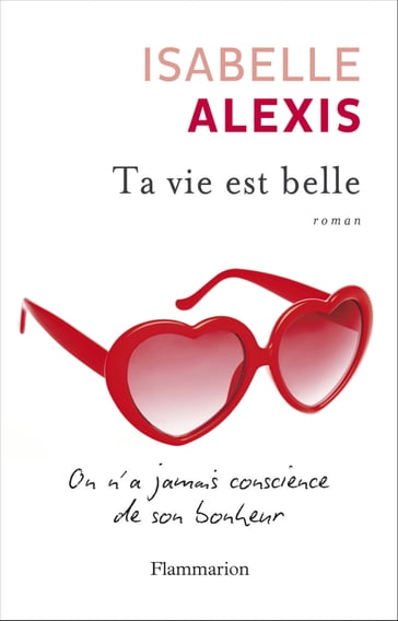 Ta vie est belle - Isabelle Alexis