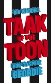 Taak of the Toon: How to Speak Geordie
