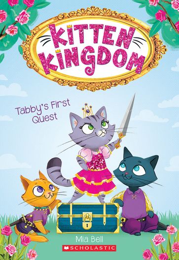 Tabby's First Quest (Kitten Kingdom #1) - Mia Bell