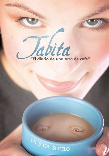 Tabita " El Diario De Una Taza De Cafe" - Octavia Sotelo