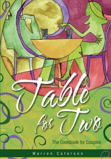 Table for Two - The Cookbook for Couples - Warren Caterson