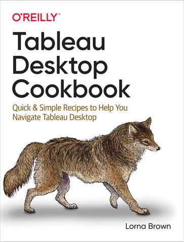 Tableau Desktop Cookbook - Lorna Brown