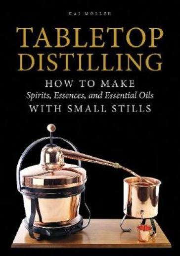 Tabletop Distilling - Kai Moller