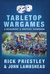 Tabletop Wargames: A Designers  and Writers  Handbook