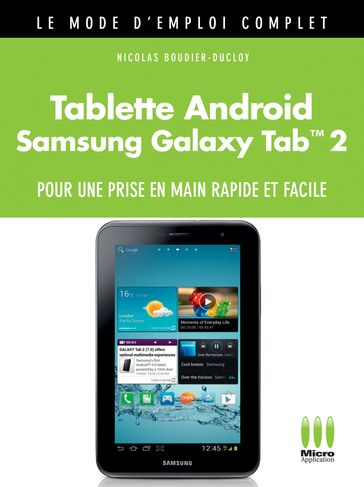 Tablette Androïd Galaxy Tab 2 Mode d'Emploi Complet - Nicolas Boudier-Ducloy