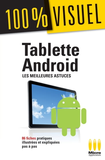 Tablette Androïd : Les meilleures astuces 100% Visuel - Jérôme Genevray
