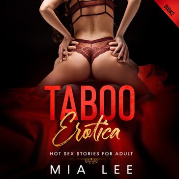 Taboo Erotica - Hot sex Stories for adult - Mia Lee
