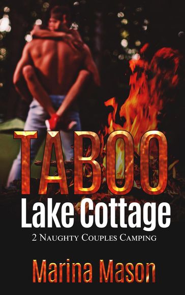 Taboo Lake Cottage: 2 Naughty Couples Camping - Marina Mason