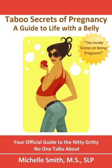 Taboo Secrets of Pregnancy: A Guide to Life with a Belly - Michelle Smith