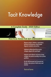 Tacit Knowledge A Complete Guide - 2020 Edition