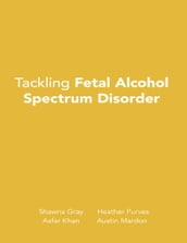 Tackling Fetal Alcohol Spectrum Disorder