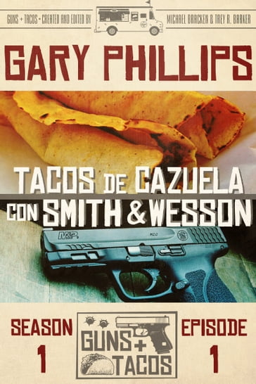Tacos de Cazuela con Smith & Wesson - Gary Phillips