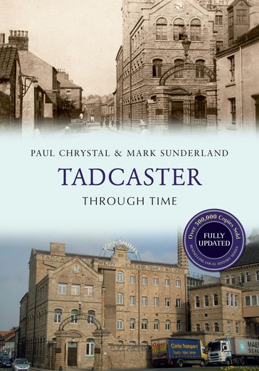 Tadcaster Through Time Revised Edition - Mark Sunderland - Paul Chrystal