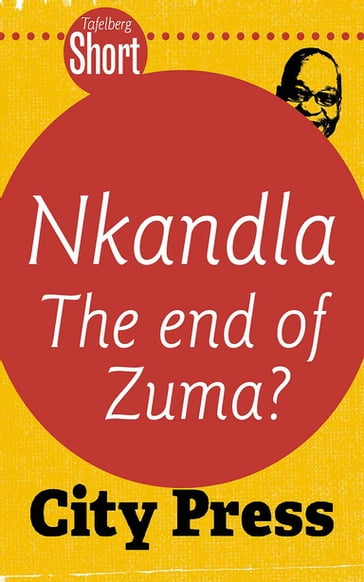 Tafelberg Short: Nkandla - The end of Zuma? - City Press