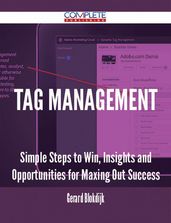 Tag Management - Simple Steps to Win, Insights and Opportunities for Maxing Out Success