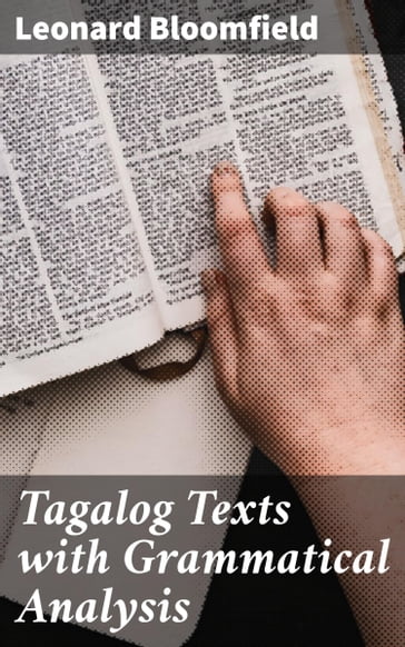 Tagalog Texts with Grammatical Analysis - Leonard Bloomfield