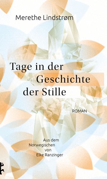 Tage in der Geschichte der Stille - Merethe Lindstrøm