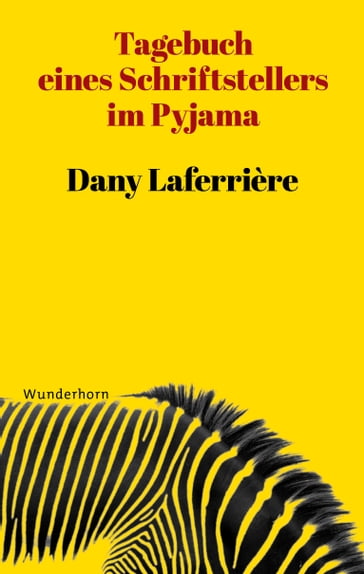 Tagebuch eines Schriftstellers im Pyjama - Dany Laferrière