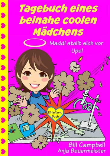 Tagebuch eines beinahe coolen Mädchens - Maddi stellt sich vor - Ups! - Bill Campbell