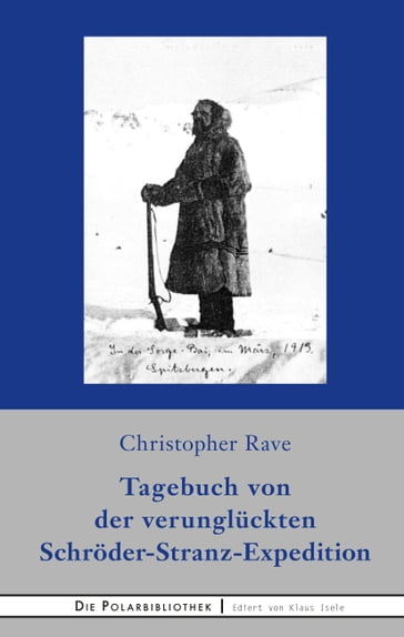 Tagebuch von der verunglückten Expedition Schröder-Stranz - Christopher Rave