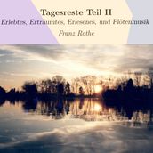 Tagesreste Teil II