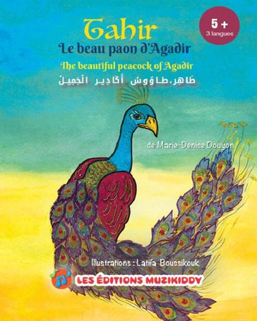 Tahir, le beau paon d'Agadir-Trilingue - Marie-Denise Douyon - Latifa Boussikouk (illus.)