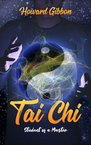 Tai Chi: Student of a Master - Howard Gibbon