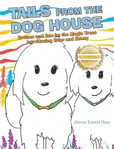 Tails from the Dog House : Bruiser and Boo in - Sharon Knotts Hass