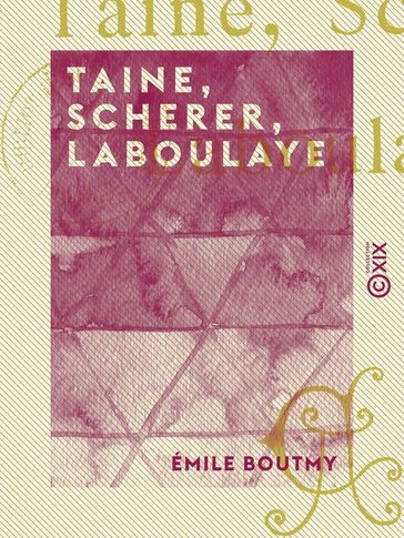 Taine, Scherer, Laboulaye - Émile Boutmy
