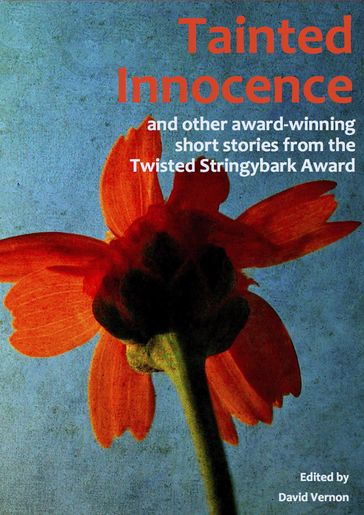 Tainted Innocence and Other Award-winning Stories from the Twisted Stringybark Award - David Vernon